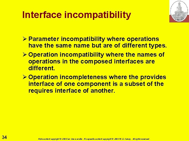 Interface incompatibility Ø Parameter incompatibility where operations have the same name but are of