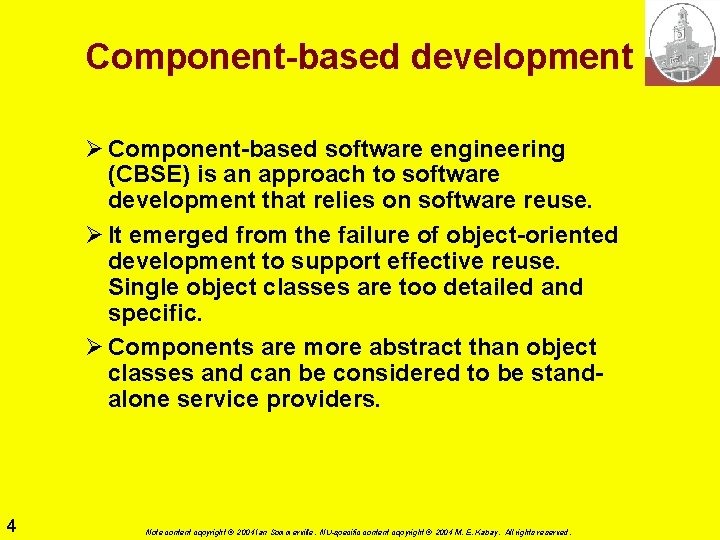 Component-based development Ø Component-based software engineering (CBSE) is an approach to software development that