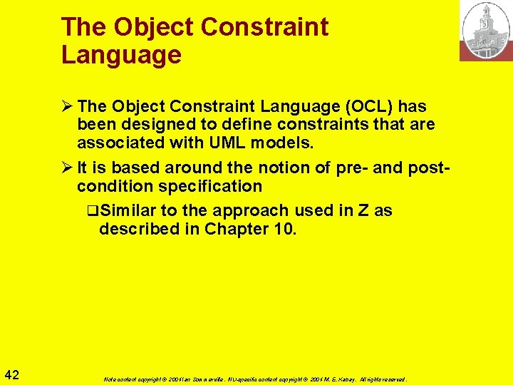 The Object Constraint Language Ø The Object Constraint Language (OCL) has been designed to