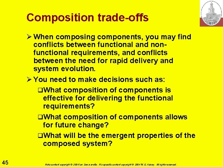 Composition trade-offs Ø When composing components, you may find conflicts between functional and nonfunctional