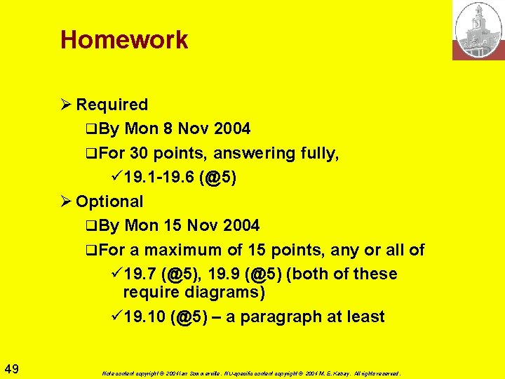 Homework Ø Required q. By Mon 8 Nov 2004 q. For 30 points, answering