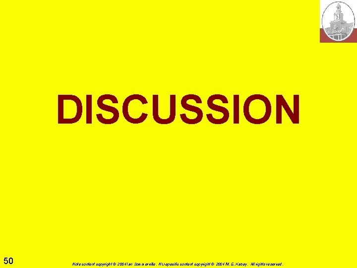 DISCUSSION 50 Note content copyright © 2004 Ian Sommerville. NU-specific content copyright © 2004