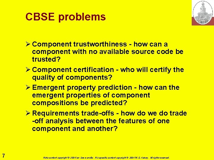 CBSE problems Ø Component trustworthiness - how can a component with no available source