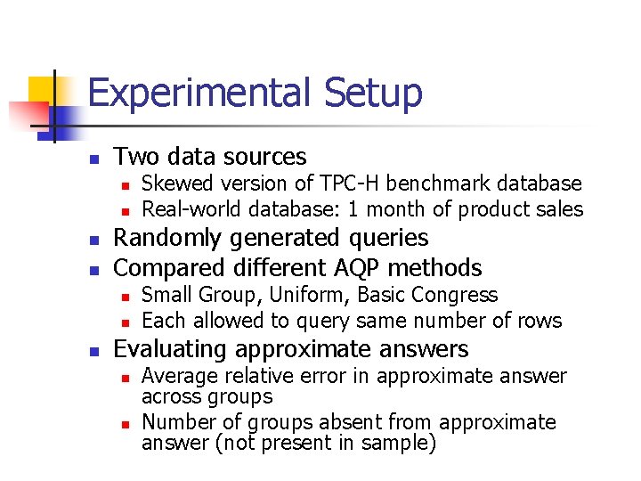 Experimental Setup n Two data sources n n Randomly generated queries Compared different AQP