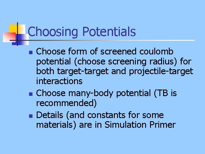 Choosing Potentials n n n Choose form of screened coulomb potential (choose screening radius)