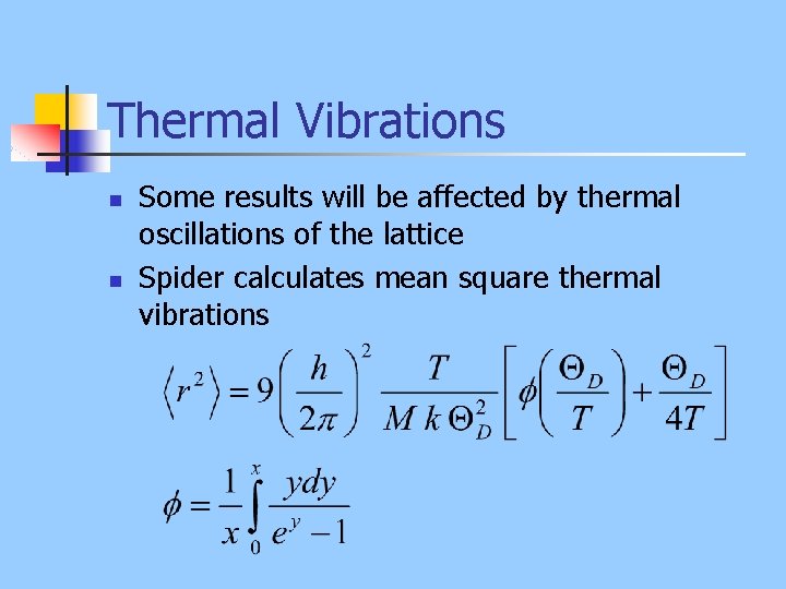 Thermal Vibrations n n Some results will be affected by thermal oscillations of the