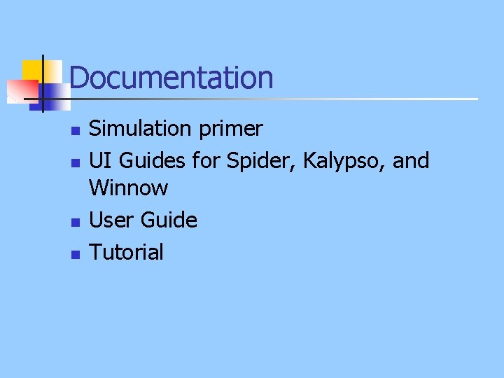 Documentation n n Simulation primer UI Guides for Spider, Kalypso, and Winnow User Guide