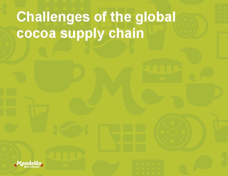 Challenges of the global cocoa supply chain 