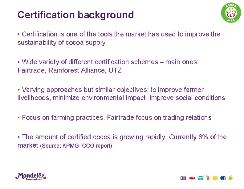 Certification background • Certification is one of the tools the market has used to