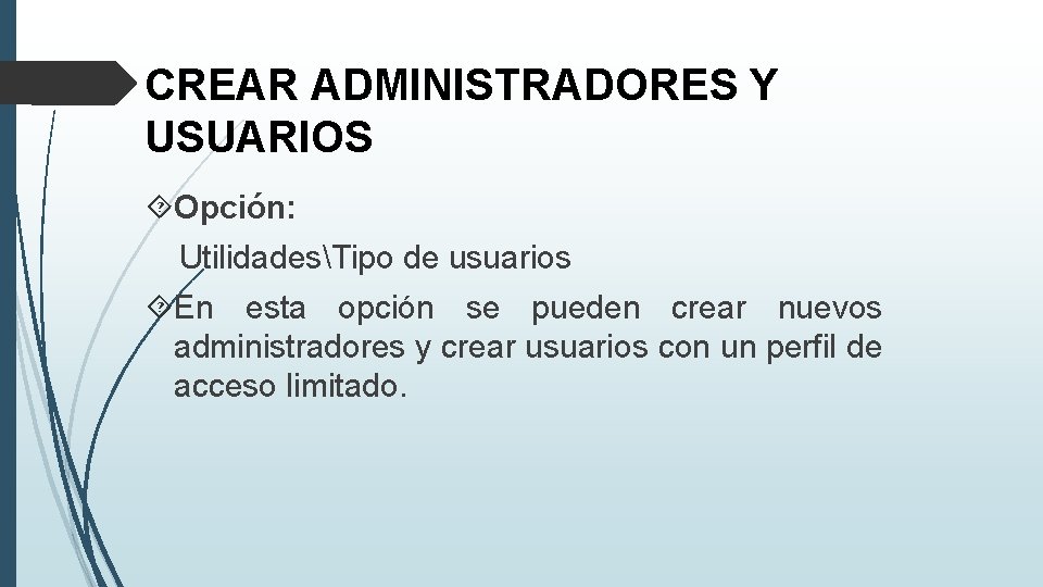 CREAR ADMINISTRADORES Y USUARIOS Opción: UtilidadesTipo de usuarios En esta opción se pueden crear