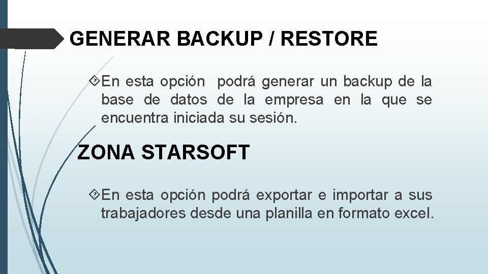 GENERAR BACKUP / RESTORE En esta opción podrá generar un backup de la base