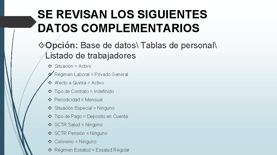 SE REVISAN LOS SIGUIENTES DATOS COMPLEMENTARIOS Opción: Base de datos Tablas de personal Listado