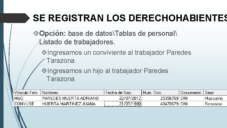 SE REGISTRAN LOS DERECHOHABIENTES Opción: base de datosTablas de personal Listado de trabajadores. Ingresamos