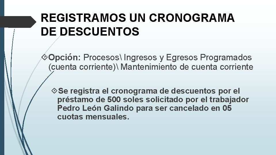 REGISTRAMOS UN CRONOGRAMA DE DESCUENTOS Opción: Procesos Ingresos y Egresos Programados (cuenta corriente) Mantenimiento