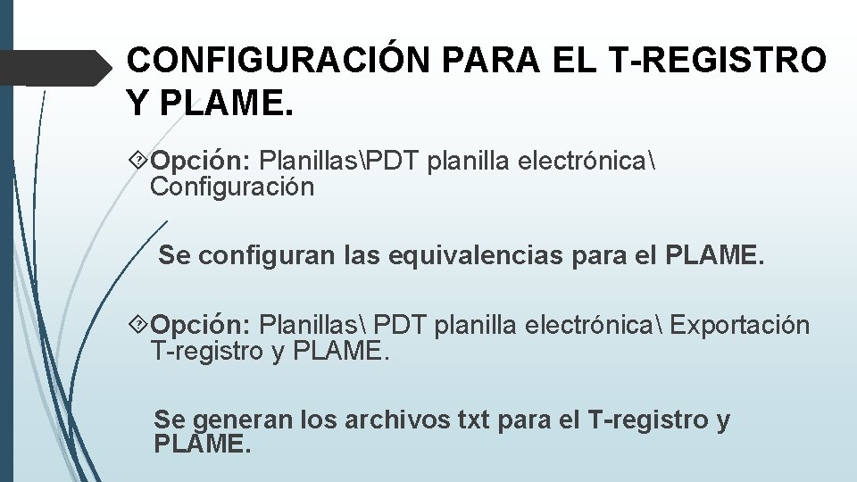 CONFIGURACIÓN PARA EL T-REGISTRO Y PLAME. Opción: PlanillasPDT planilla electrónica Configuración Se configuran las