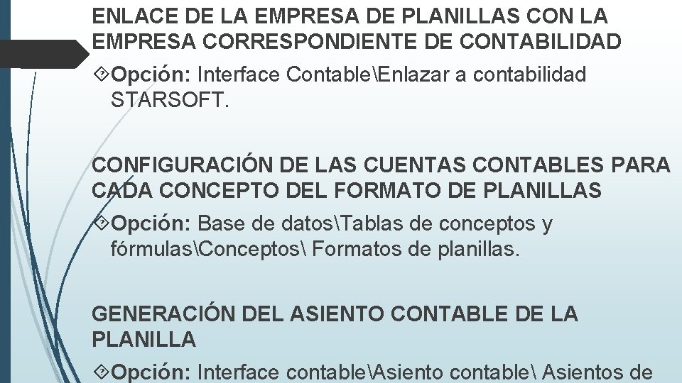 ENLACE DE LA EMPRESA DE PLANILLAS CON LA EMPRESA CORRESPONDIENTE DE CONTABILIDAD Opción: Interface