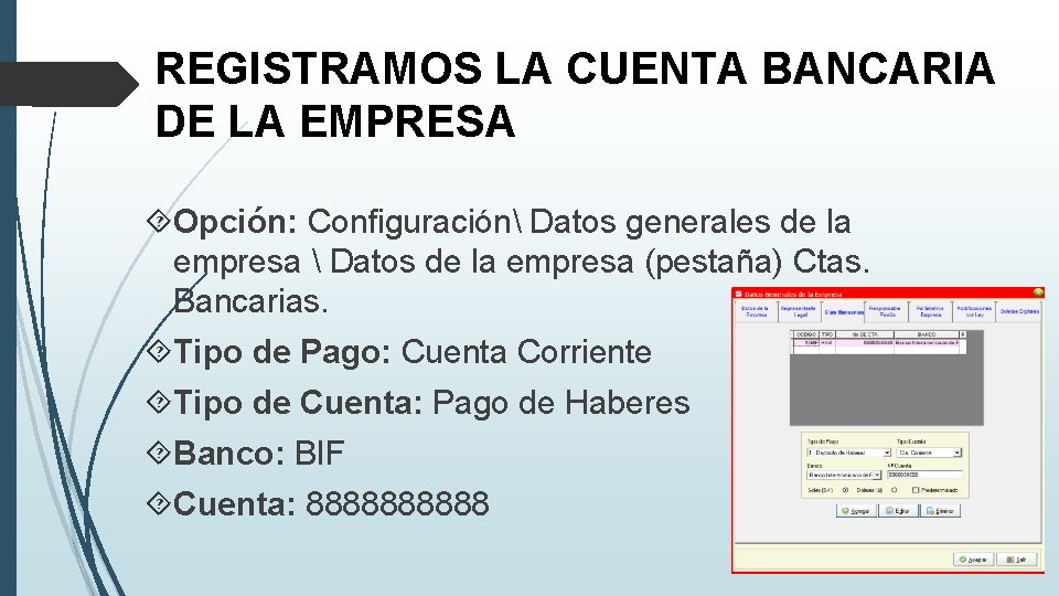 REGISTRAMOS LA CUENTA BANCARIA DE LA EMPRESA Opción: Configuración Datos generales de la empresa