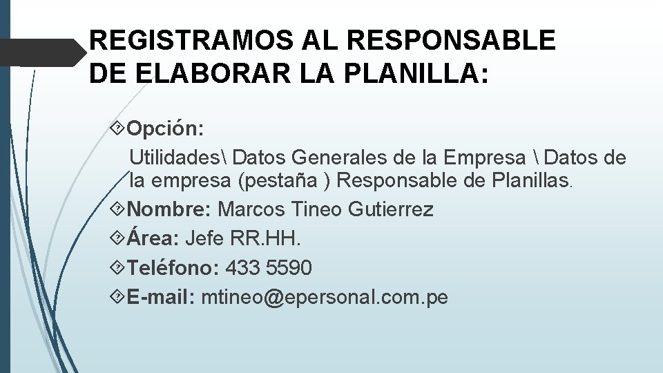 REGISTRAMOS AL RESPONSABLE DE ELABORAR LA PLANILLA: Opción: Utilidades Datos Generales de la Empresa