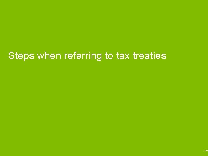 Steps when referring to tax treaties 131 