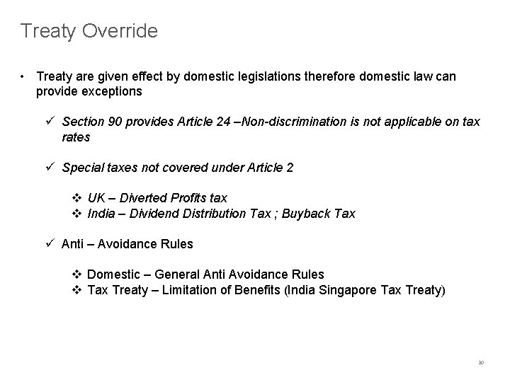 Treaty Override • Treaty are given effect by domestic legislations therefore domestic law can