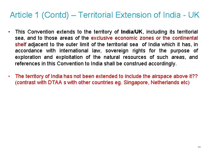 Article 1 (Contd) – Territorial Extension of India - UK • This Convention extends