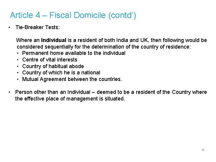 Article 4 – Fiscal Domicile (contd’) • Tie-Breaker Tests: Where an Individual is a