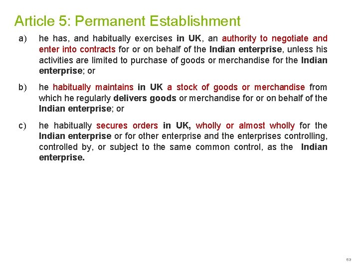 Article 5: Permanent Establishment a) he has, and habitually exercises in UK, an authority