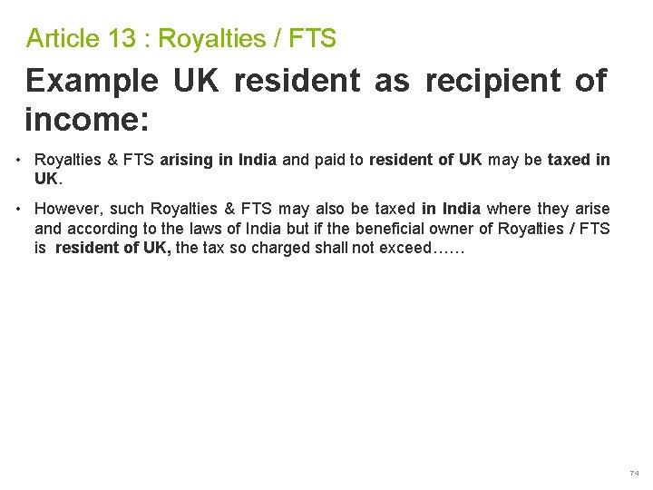 Article 13 : Royalties / FTS Example UK resident as recipient of income: •