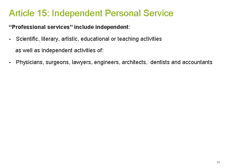 Article 15: Independent Personal Service “Professional services” include independent: - Scientific, literary, artistic, educational