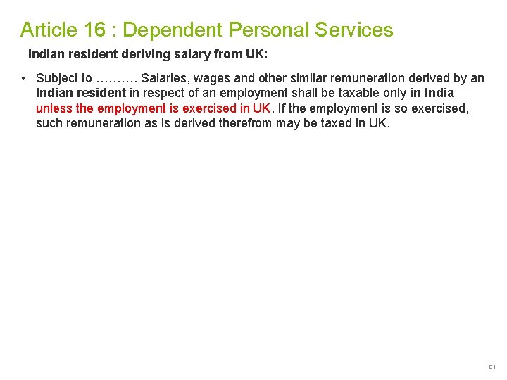 Article 16 : Dependent Personal Services Indian resident deriving salary from UK: • Subject