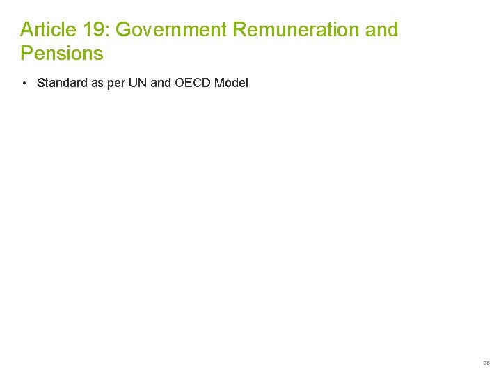 Article 19: Government Remuneration and Pensions • Standard as per UN and OECD Model