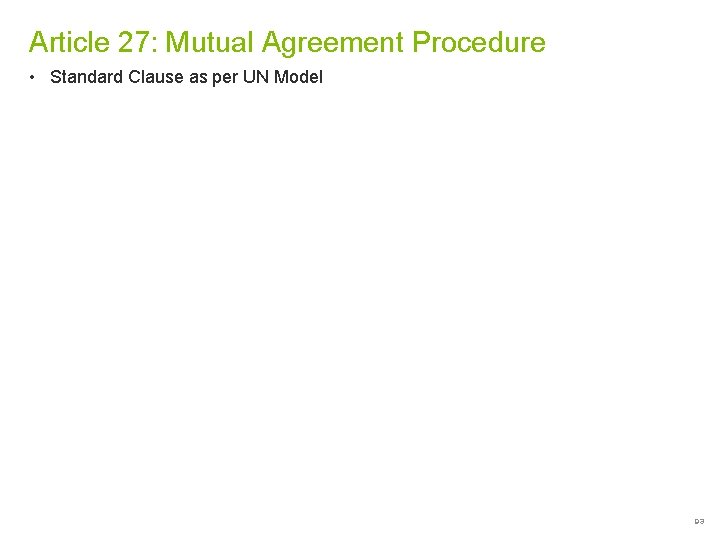 Article 27: Mutual Agreement Procedure • Standard Clause as per UN Model 93 