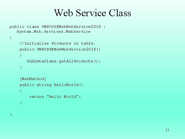 Web Service Class public class UWPCSSEWeb. Service 2018 : System. Web. Services. Web. Service