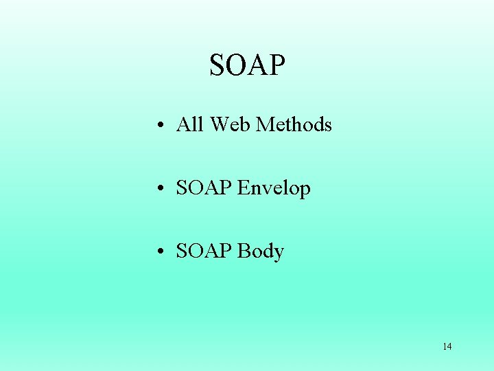 SOAP • All Web Methods • SOAP Envelop • SOAP Body 14 