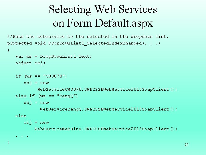Selecting Web Services on Form Default. aspx //Sets the webservice to the selected in