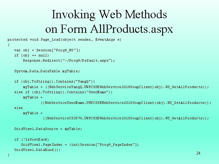 Invoking Web Methods on Form All. Products. aspx protected void Page_Load(object sender, Event. Args