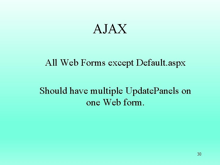AJAX All Web Forms except Default. aspx Should have multiple Update. Panels on one