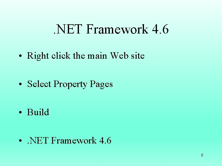 . NET Framework 4. 6 • Right click the main Web site • Select