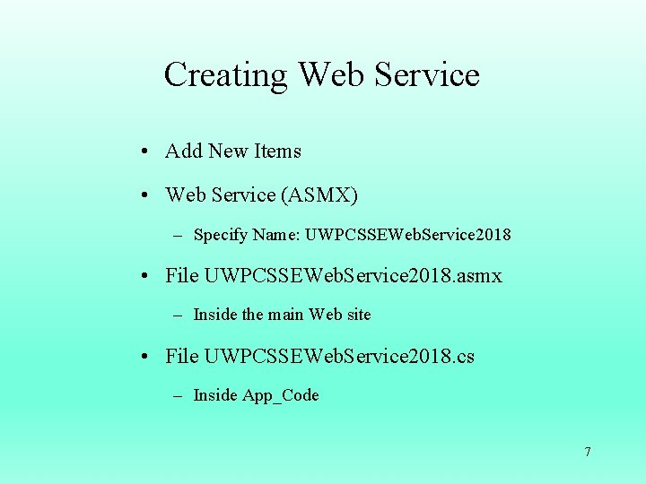 Creating Web Service • Add New Items • Web Service (ASMX) – Specify Name: