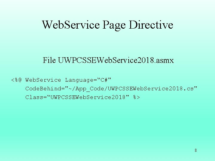 Web. Service Page Directive File UWPCSSEWeb. Service 2018. asmx <%@ Web. Service Language=“C#" Code.