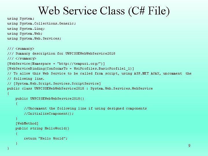 using using Web Service Class (C# File) System; System. Collections. Generic; System. Linq; System.