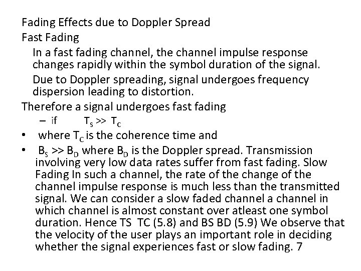 Fading Effects due to Doppler Spread Fast Fading In a fast fading channel, the