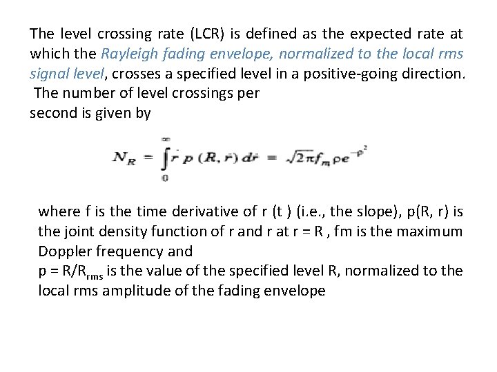 The level crossing rate (LCR) is defined as the expected rate at which the