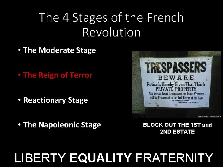 The 4 Stages of the French Revolution • The Moderate Stage • The Reign