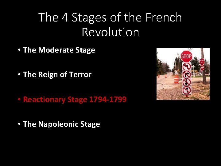 The 4 Stages of the French Revolution • The Moderate Stage • The Reign