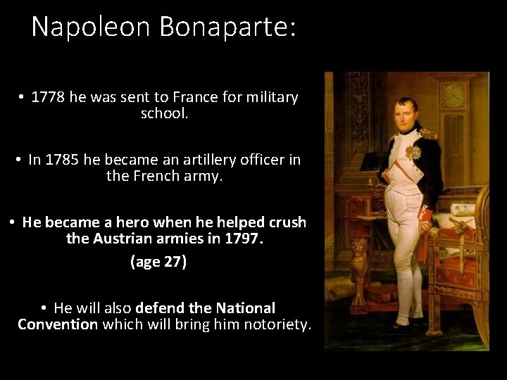 Napoleon Bonaparte: • 1778 he was sent to France for military school. • In