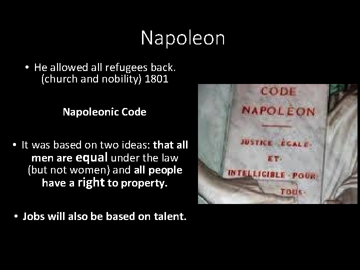 Napoleon • He allowed all refugees back. (church and nobility) 1801 Napoleonic Code •
