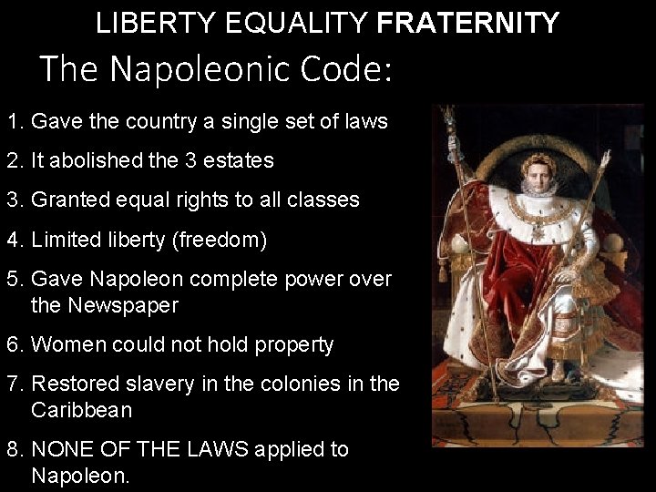 LIBERTY EQUALITY FRATERNITY The Napoleonic Code: 1. Gave the country a single set of