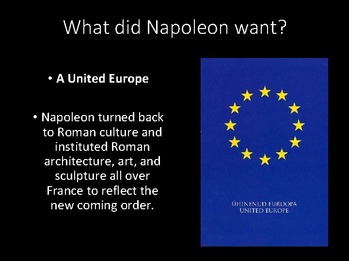 What did Napoleon want? • A United Europe • Napoleon turned back to Roman