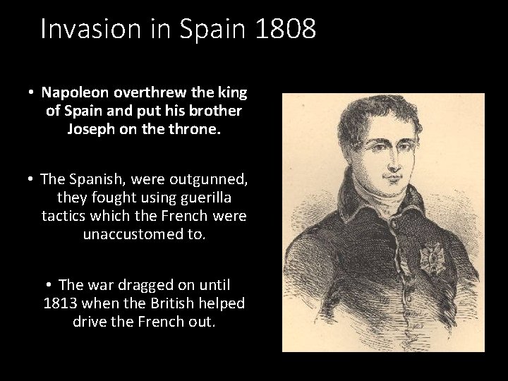 Invasion in Spain 1808 • Napoleon overthrew the king of Spain and put his